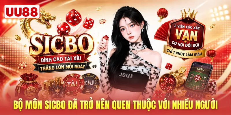 Bộ môn Sicbo đã trở nên quen thuộc với nhiều người Bộ môn Sicbo đã trở nên quen thuộc với nhiều người