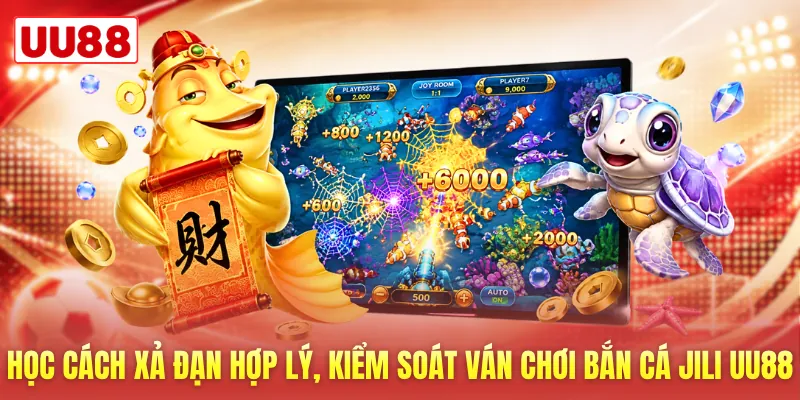 Học cách xả đạn hợp lý, kiểm soát ván chơi bắn cá Jili UU88 Học cách xả đạn hợp lý, kiểm soát ván chơi bắn cá Jili UU88