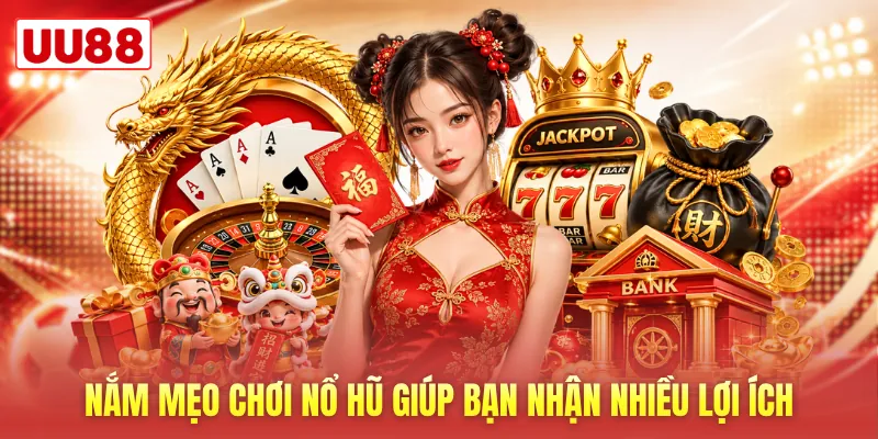 Nắm mẹo chơi nổ hũ giúp bạn nhận nhiều lợi ích Nắm mẹo chơi nổ hũ giúp bạn nhận nhiều lợi ích
