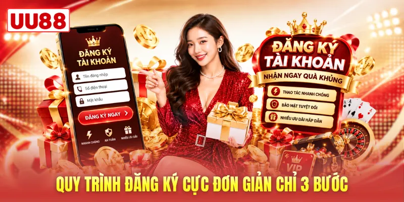 Quy trình đăng ký cực đơn giản chỉ 3 bước Quy trình đăng ký cực đơn giản chỉ 3 bước