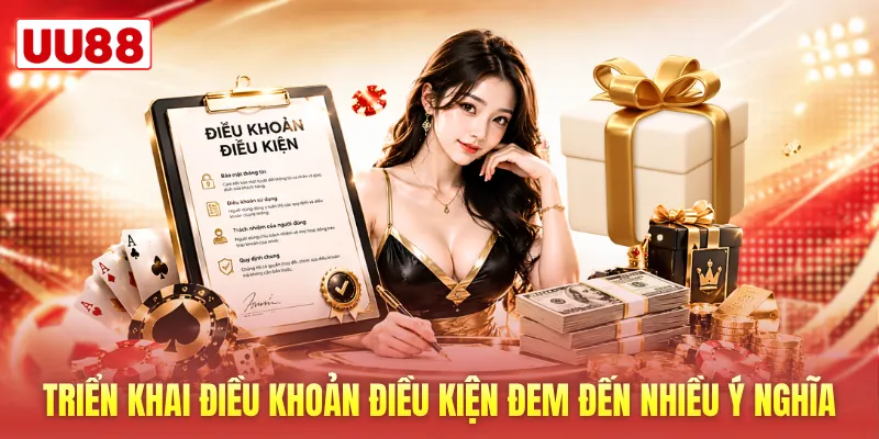 Triển khai điều khoản điều kiện đem đến nhiều ý nghĩa Triển khai điều khoản điều kiện đem đến nhiều ý nghĩa